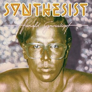 Synthesist (40th Anniversary Edition) , Harald Grosskopf