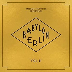 Babylon Berlin (Original Television Soundtrack, Vol. II)