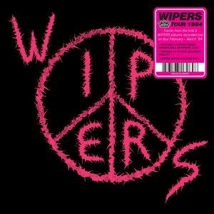 Wipers (aka Wipers Tour 84) , Wipers