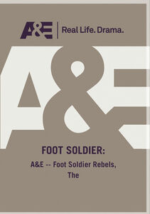 A&E - The Foot Soldier Rebels