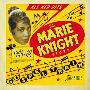Gospel Train - The Marie Knight Story, 1946-1962 [Import]
