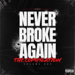 Never Broke Again: The Compilation Volume One [Explicit Content]
