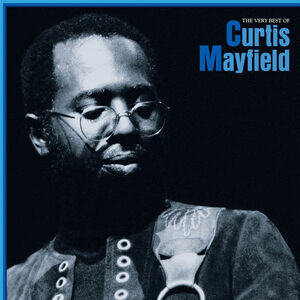 The Very Best Of Curtis Mayfield , Curtis Mayfield