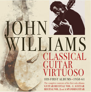 Classical Guitar Virtuoso: Early Years 1958-61 , John Williams