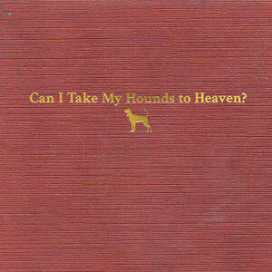 Can I Take My Hounds To Heaven , Tyler Childers