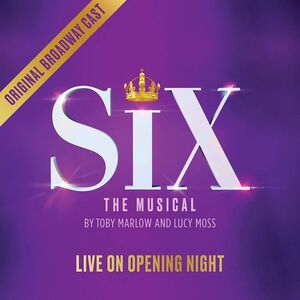 Six The Musical: Live on Opening Night