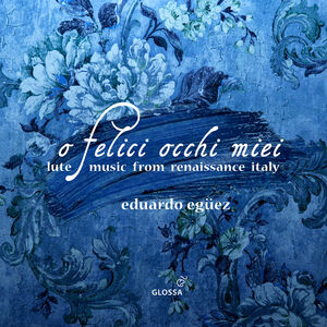O felici occhi miei - Lute Music from Renaissance Italy , La Compagnia del Madrigale