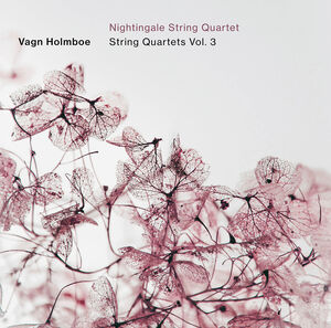 Holmboe: String Quartets, Vol. 3