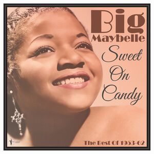 Sweet On Candy: Best Of 1953-61 , Big Maybelle