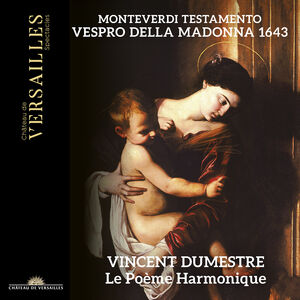Monteverdi: Testamento - Vespro della Madonna 1643 , Vincent Dumestre