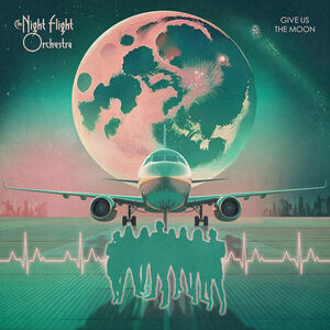 Give Us The Moon , Night Flight Orchestra