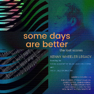 Some Days Are Better: The Lost Scores , Kenny Wheeler