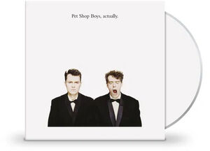 Actually , Pet Shop Boys