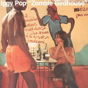 Zombie Birdhouse , Iggy Pop