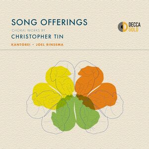Song Offerings: Choral Works By Christopher Tin , Christopher Tin