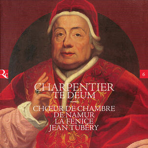 Te Deum , Choeur De Chambre De Namur Tubery La Fenice Les Agremens