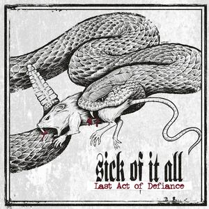 Last Act If Defiance , Sick of It All