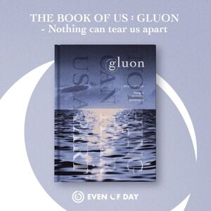 The Book Of Us : Gluon - Nothing Can Tear Us Apart (incl. 80pgPhotobook, 2pc Photocard, Lyric Sticker + Clear Bookmark) [Import]
