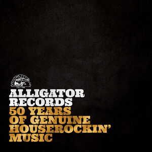 Alligator Records—50 Years Of Genuine Houserockin’ Music /  Various