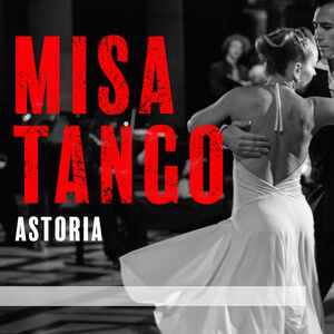 Misa Tango , Astoria