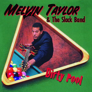 Dirty Pool , Melvin Taylor & the Slack Band