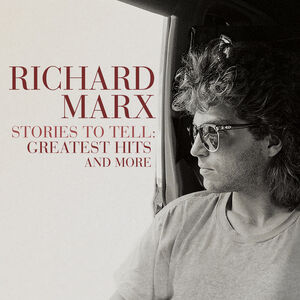Stories To Tell: Greatest Hits And More , Richard Marx