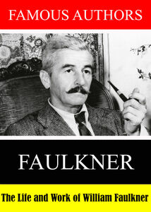 Famous Authors: The Life and Work of William Faulkner