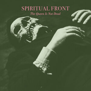 The Queen Is Not Dead , Spiritual Front