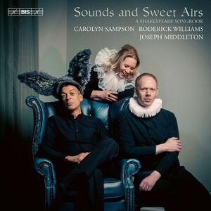 Sounds & Sweet Airs - a Shakespeare Songbook , Carolyn Sampson
