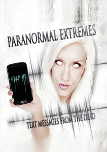 Paranormal Extremes: Text Messages From The Dead