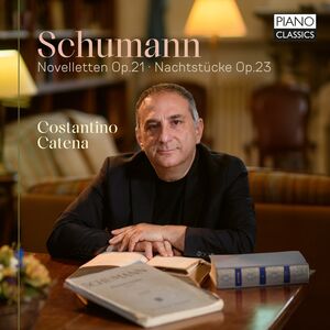 Schumann: Novelletten Op. 21; Nachtstucke Op. 23 , Costantino Catena