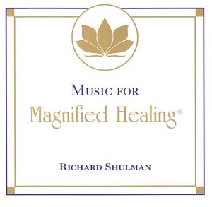 Music For Magnified Healiing , Richard Shulman