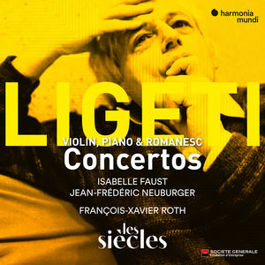 Ligeti: Violin Concerto, Concert Romanesc, Piano Concerto