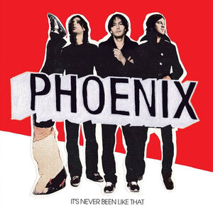 It's Never Been Like That , Phoenix