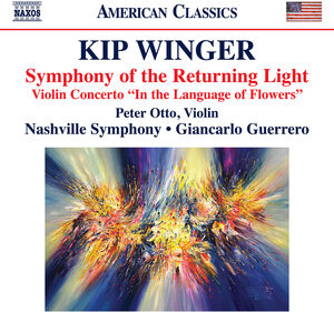 Kip Winger: Symphony of the Returning Light; Violin Concerto "in the Language of Flowers" , Peter Otto