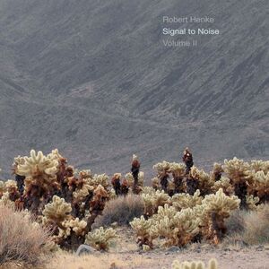 Signal To Noise, Vol. II , Robert Henke