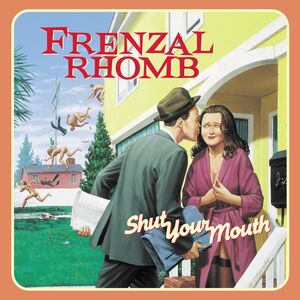 Shut Your Mouth , Frenzal Rhomb