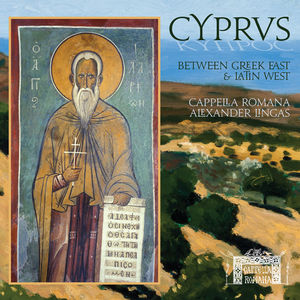 Cyprus: Between Greek East & Latin West , Cappella Romana