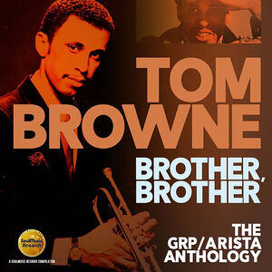 Brother Brother: GRP /  Arista Anthology [Import] , Tom Browne