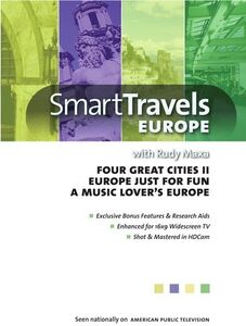 Smart Travels With Rudy Maxa: Four Great Cities II /  Europe Just ForFun /  A Music Lover's Europe