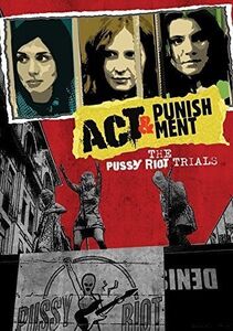 Act & Punishment: Pussy Riot Trials