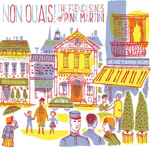 Non Ouais - The French Songs Of Pink Martini , Pink Martini