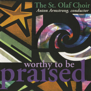 Worthy to Be Praised , St Olaf Choir
