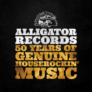 Alligator Records—50 Years Of Genuine Houserockin’ Music / Various , Various Artists