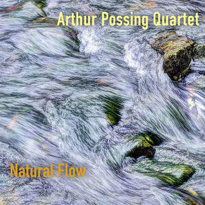 Natural Flow , Arthur Possing Quartet