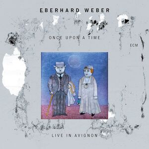 Once Upon A Time (Live In Avignon) , Eberhard Weber