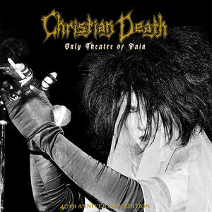 Only Theatre Of Pain , Christian Death