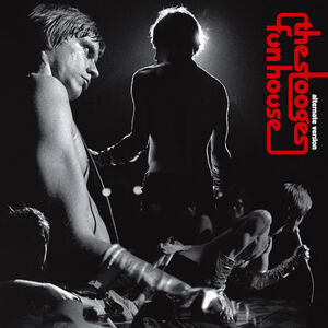 Alternate Funhouse , The Stooges