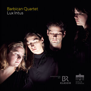 Lux Intus , Barbican Quartet