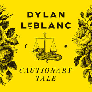 Cautionary Tale (10th Anniversary) - Yellow , Dylan LeBlanc